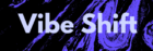 Vibe Shift